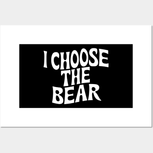 I Choose the Bear Posters and Art